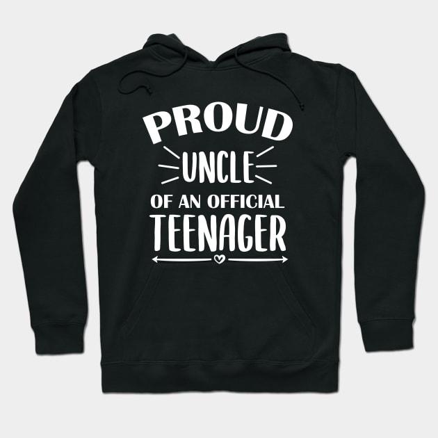 Proud Uncle Of An Official Teenager - 13th Birthday Hoodie by zerouss